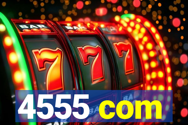 4555 com